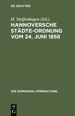 H Steffenhagen - Hannoversche Städte-Ordnung Vom 24. Juni 1858, Inbunden