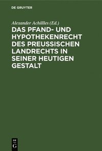 bokomslag Das Pfand- Und Hypothekenrecht Des Preußischen Landrechts in Seiner Heutigen Gestalt
