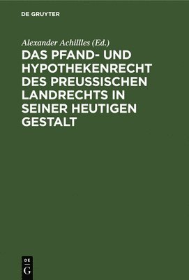 bokomslag Das Pfand- Und Hypothekenrecht Des Preußischen Landrechts in Seiner Heutigen Gestalt