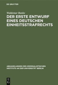 bokomslag Der Erste Entwurf Eines Deutschen Einheitsstrafrechts