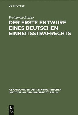 Waldemar Banke - Der Erste Entwurf Eines Deutschen Einheitsstrafrechts, Inbunden