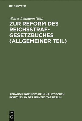 Walter Lehmann - Zur Reform Des Reichsstrafgesetzbuches (Allgemeiner Teil), Inbunden