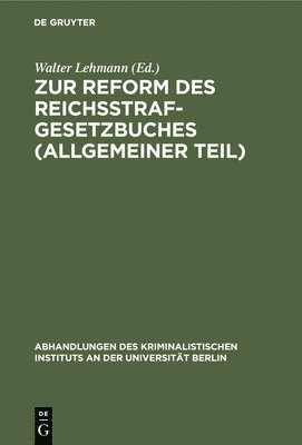 Zur Reform Des Reichsstrafgesetzbuches (Allgemeiner Teil) 1