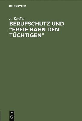 bokomslag Berufschutz und &quot;Freie Bahn den Tchtigen&quot;