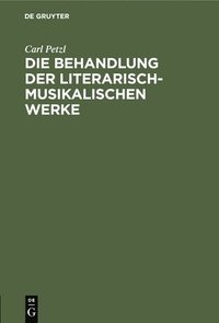 bokomslag Die Behandlung Der Literarisch-Musikalischen Werke