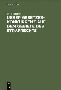 bokomslag Ueber Gesetzeskonkurrenz Auf Dem Gebiete Des Strafrechts