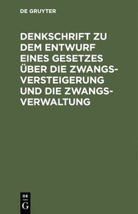 bokomslag Denkschrift Zu Dem Entwurf Eines Gesetzes Über Die Zwangsversteigerung Und Die Zwangsverwaltung