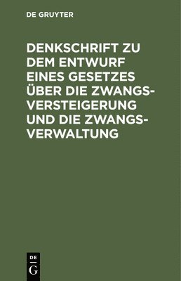 bokomslag Denkschrift Zu Dem Entwurf Eines Gesetzes Über Die Zwangsversteigerung Und Die Zwangsverwaltung