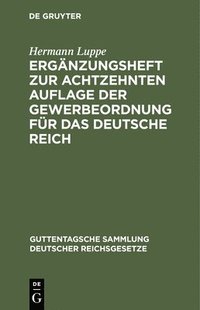 bokomslag Ergnzungsheft Zur Achtzehnten Auflage Der Gewerbeordnung Fr Das Deutsche Reich