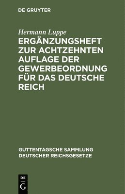 Hermann Luppe, Karl Flesch, Friedrich Hiller - Ergänzungsheft Zur Achtzehnten Auflage Der Gewerbeordnung Für Das Deutsche Reich, Inbunden