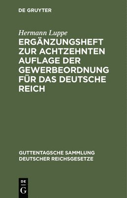 Ergnzungsheft Zur Achtzehnten Auflage Der Gewerbeordnung Fr Das Deutsche Reich 1