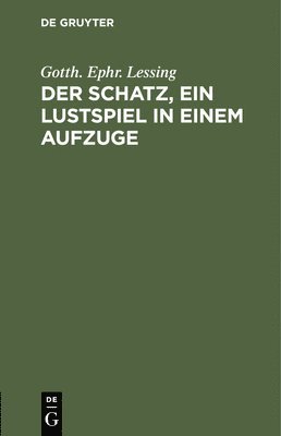 bokomslag Der Schatz, Ein Lustspiel in Einem Aufzuge