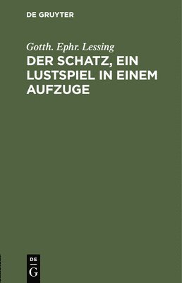 Der Schatz, Ein Lustspiel in Einem Aufzuge