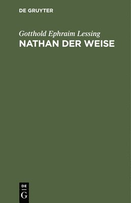 Gotthold Ephraim Lessing - Nathan Der Weise, Inbunden