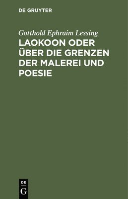 Laokoon Oder ber Die Grenzen Der Malerei Und Poesie 1