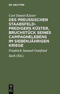 bokomslag Des Preuischen Staabsfeldpredigers Kster, Bruchstck Seines Campagnelebens Im Siebenjhrigen Kriege
