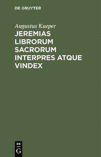 bokomslag Jeremias Librorum Sacrorum Interpres Atque Vindex