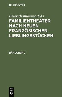 bokomslag Familientheater Nach Neuen Franzsischen Lieblingsstcken. Bndchen 2