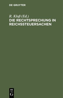 R Kloß, R. Kloß - Die Rechtsprechung in Reichssteuersachen, Inbunden