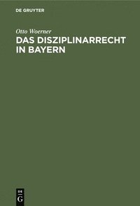 bokomslag Das Disziplinarrecht in Bayern