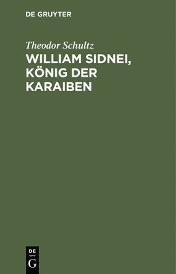 Theodor Schultz - William Sidnei, König Der Karaiben, Inbunden