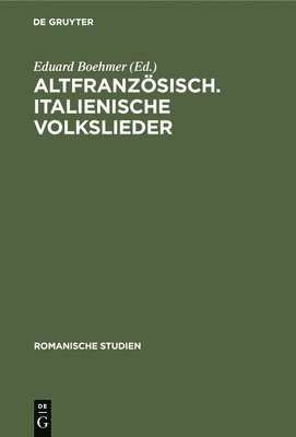 Altfranzsisch. Italienische Volkslieder 1