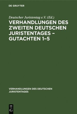 Verhandlungen Des Zweiten Deutschen Juristentages - Gutachten 1-5