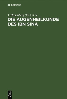 J Hirschberg, J Lippert - Die Augenheilkunde Des Ibn Sina, Inbunden