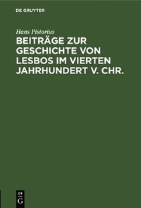 bokomslag Beitrge Zur Geschichte Von Lesbos Im Vierten Jahrhundert V. Chr.