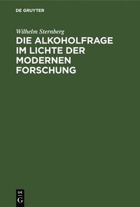 bokomslag Die Alkoholfrage Im Lichte Der Modernen Forschung