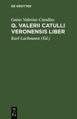 Q. Valerii Catulli Veronensis Liber 1