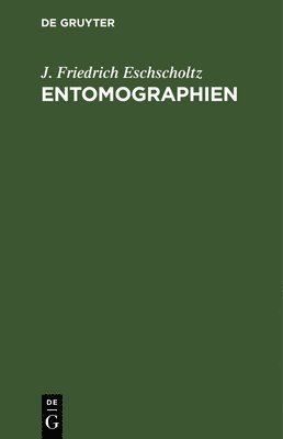 J Friedrich Eschscholtz, J. Friedrich Eschscholtz - Entomographien, Inbunden