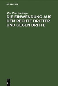 bokomslag Die Einwendung Aus Dem Rechte Dritter Und Gegen Dritte