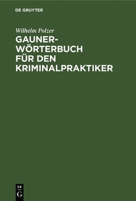 bokomslag Gauner-Wörterbuch Für Den Kriminalpraktiker