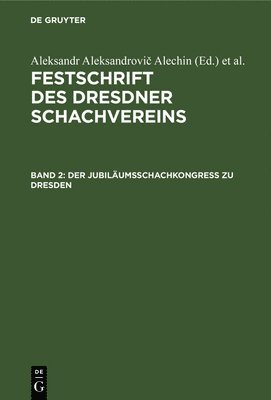 Aleksandr Aleksandrovič Alechin, F Palitzsch, G Wiarda, Reinhold Max Blümich - Der Jubiläumsschachkongreß Zu Dresden, Inbunden
