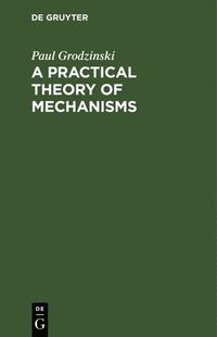 bokomslag A Practical Theory of Mechanisms