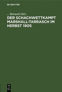 bokomslag Der Schachwettkampt Marshall-Tarrasch Im Herbst 1905