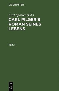 bokomslag Carl Pilger's Roman Seines Lebens. Teil 1