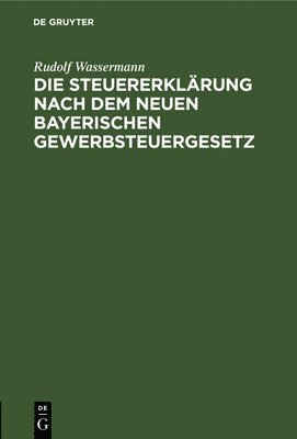 bokomslag Die Steuererklrung Nach Dem Neuen Bayerischen Gewerbsteuergesetz