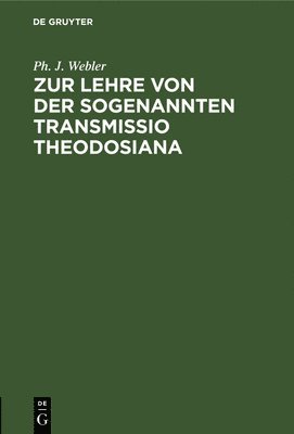 Zur Lehre Von Der Sogenannten Transmissio Theodosiana 1