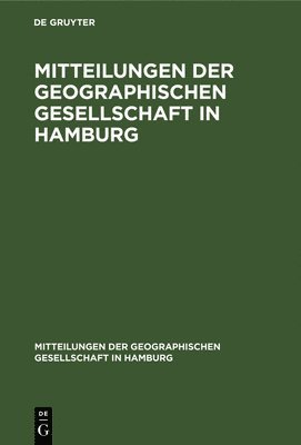 Mitteilungen Der Geographischen Gesellschaft in Hamburg 1