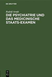 bokomslag Die Psychiatrie Und Das Medicinische Staats-Examen