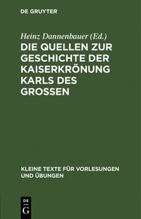 bokomslag Die Quellen Zur Geschichte Der Kaiserkrnung Karls Des Grossen