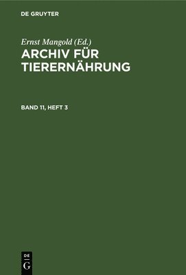 Ernst Mangold - Archiv Für Tierernährung. Band 11, Heft 3, Inbunden