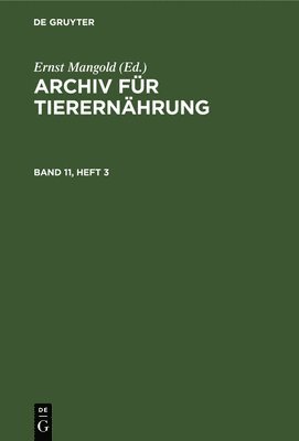 Archiv Fr Tierernhrung. Band 11, Heft 3 1