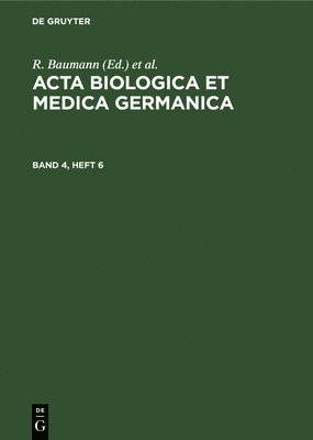 R Baumann, H Dutz, A Graffi, R. Baumann, H. Dutz, A. Graffi - ACTA Biologica Et Medica Germanica. Band 4, Heft 6, Inbunden