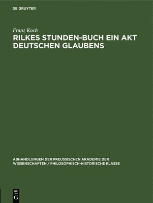 Franz Koch - Rilkes Stunden-Buch Ein Akt Deutschen Glaubens, Inbunden