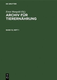 bokomslag Archiv Fr Tierernhrung. Band 13, Heft 1