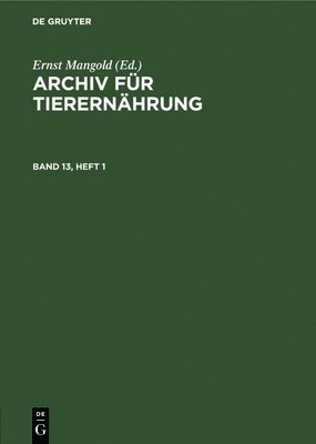 Archiv Fr Tierernhrung. Band 13, Heft 1 1