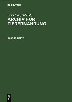 Archiv Fr Tierernhrung. Band 13, Heft 2 1